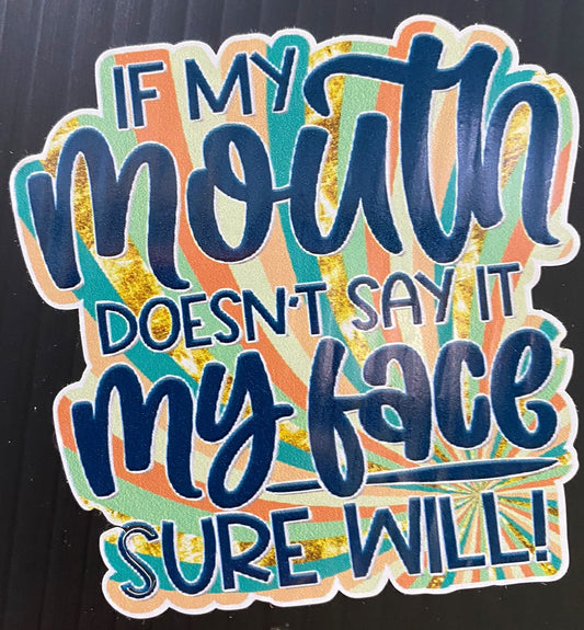 Sarcastic Vinyl Sticker - my mouth doesnt say it